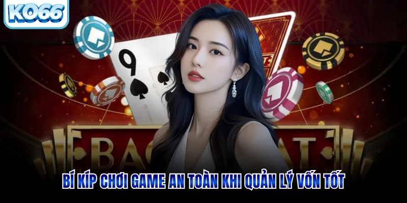 Bí kíp chơi game an toàn khi quản lý vốn tốt