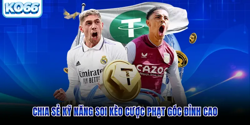 Chia sẻ kỹ năng soi kèo cược phạt góc đỉnh cao