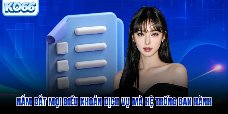 Nắm bắt mọi điều khoản dịch vụ mà hệ thống ban hành